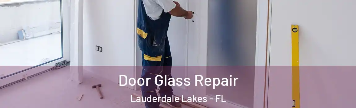 Door Glass Repair Lauderdale Lakes - FL