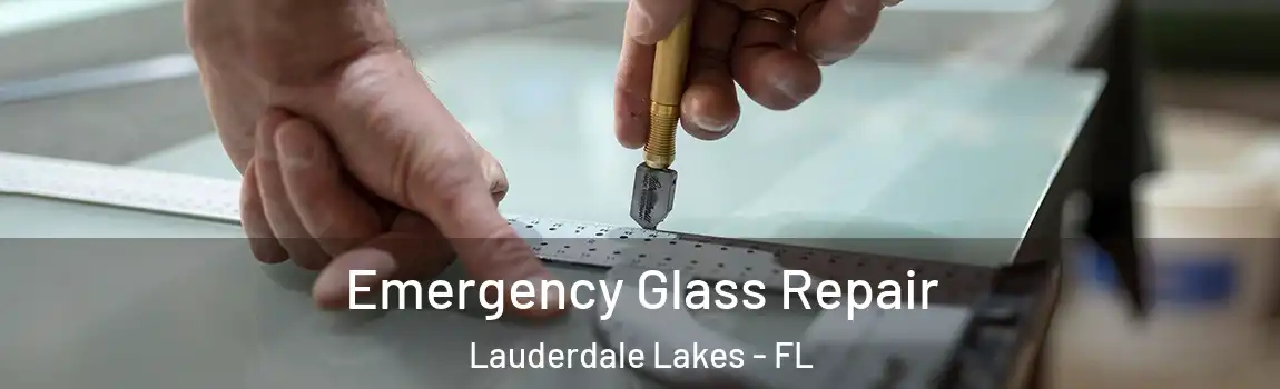 Emergency Glass Repair Lauderdale Lakes - FL