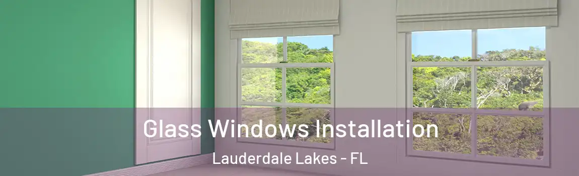  Glass Windows Installation Lauderdale Lakes - FL